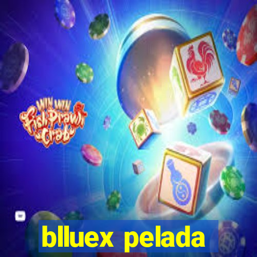 blluex pelada