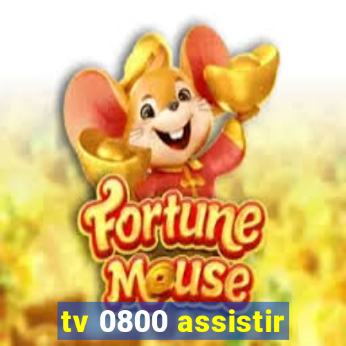 tv 0800 assistir