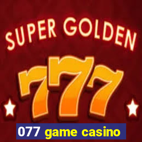 077 game casino