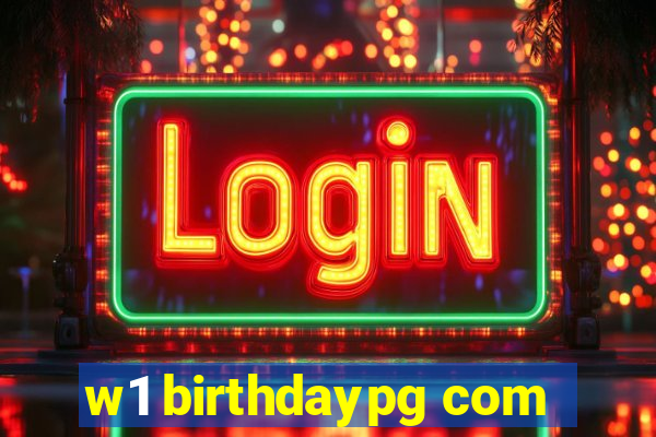 w1 birthdaypg com