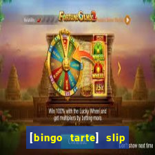 [bingo tarte] slip & stop