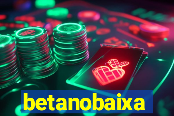betanobaixa