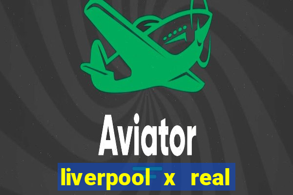 liverpool x real madrid futemax