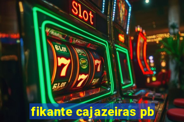 fikante cajazeiras pb