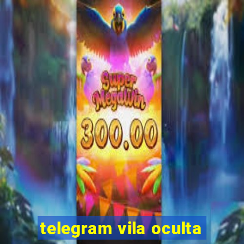 telegram vila oculta