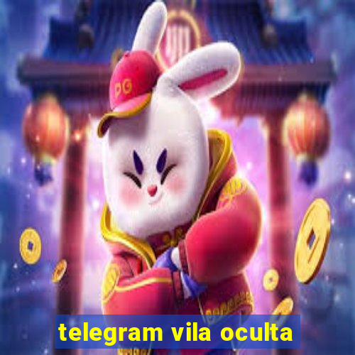 telegram vila oculta