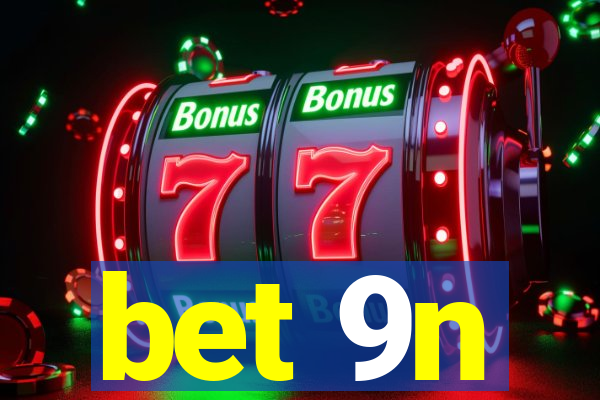 bet 9n