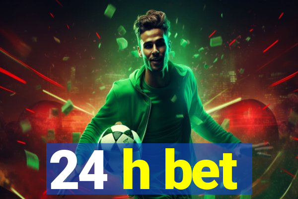 24 h bet