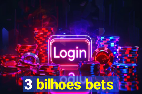 3 bilhoes bets