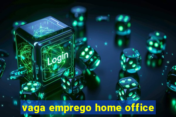 vaga emprego home office