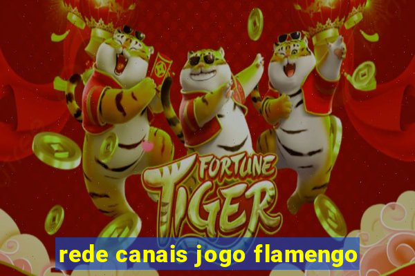 rede canais jogo flamengo
