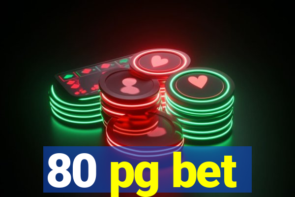 80 pg bet