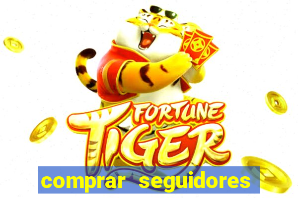 comprar seguidores que interagem