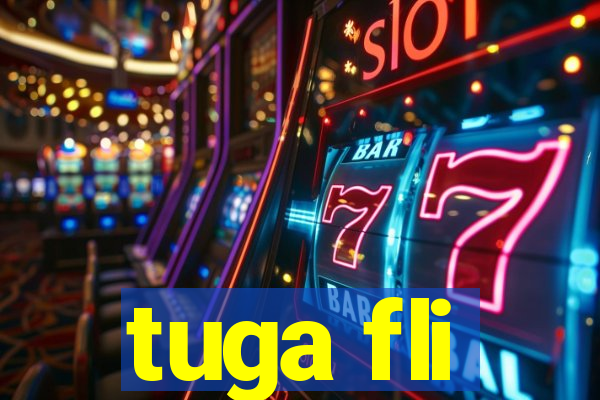 tuga fli