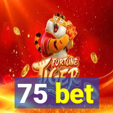 75 bet