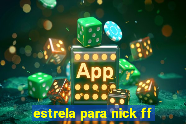 estrela para nick ff