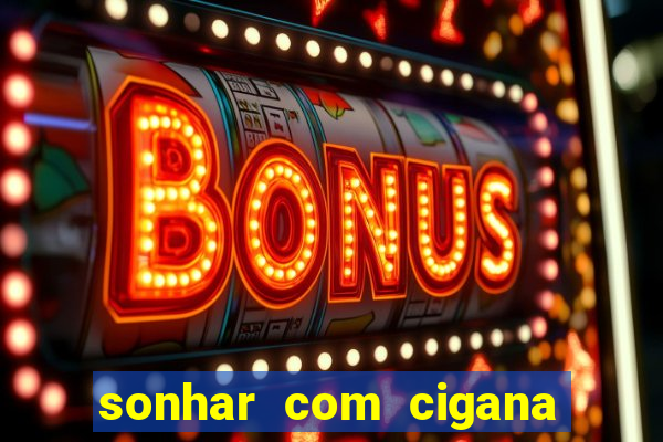 sonhar com cigana lendo cartas