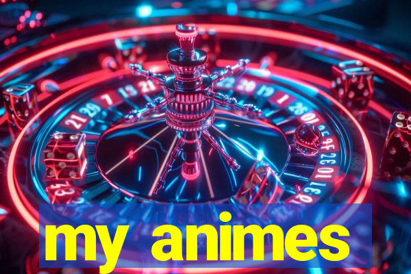 my animes