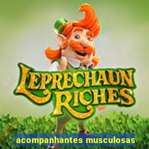 acompanhantes musculosas