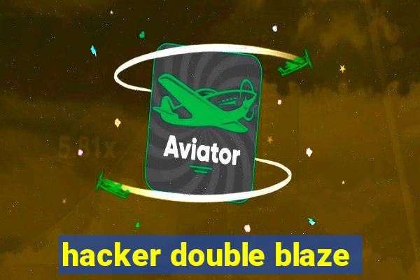 hacker double blaze