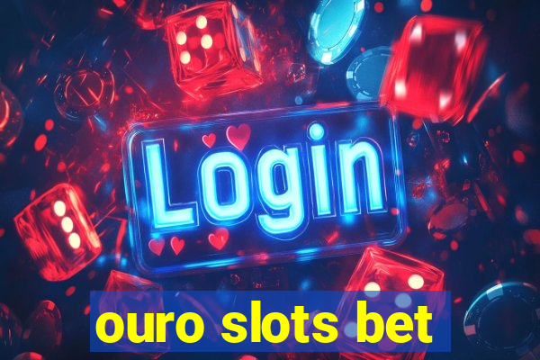 ouro slots bet
