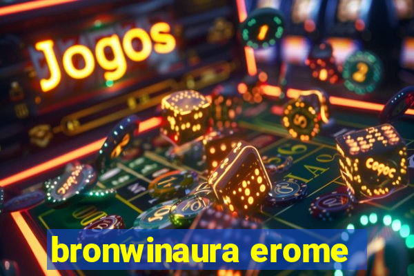 bronwinaura erome