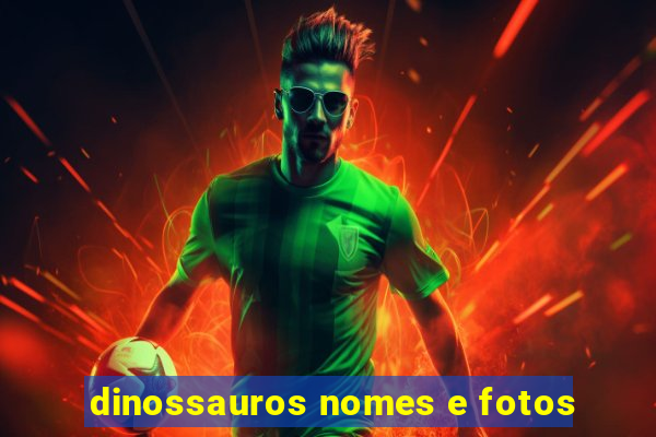 dinossauros nomes e fotos