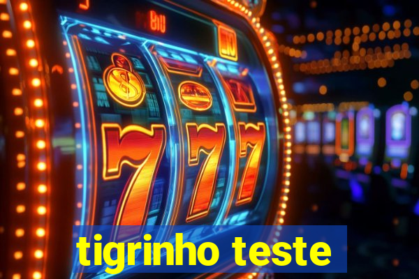 tigrinho teste