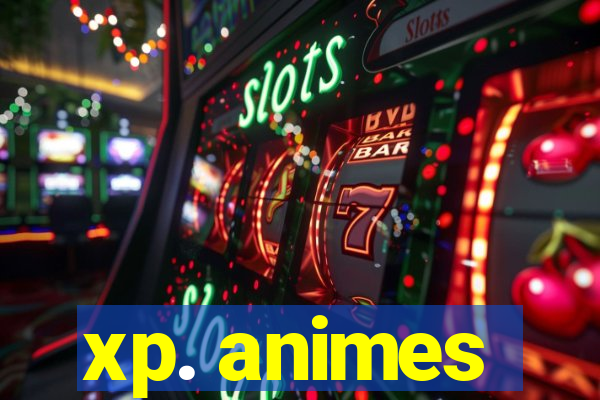 xp. animes