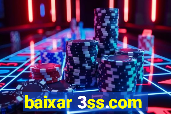 baixar 3ss.com