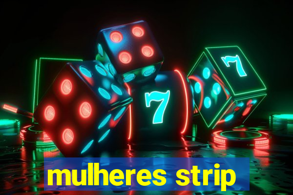 mulheres strip