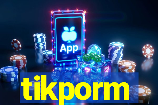 tikporm