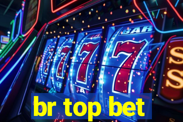 br top bet