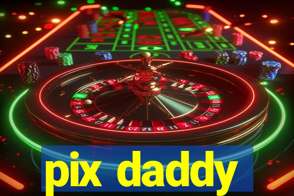 pix daddy