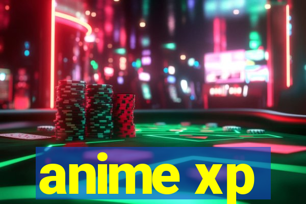 anime xp