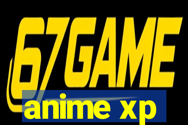 anime xp