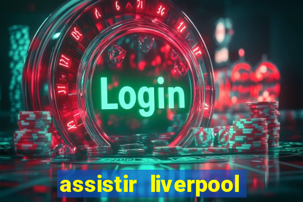 assistir liverpool x manchester city futemax