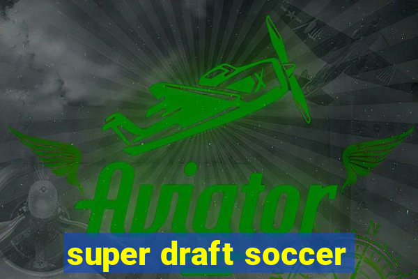 super draft soccer