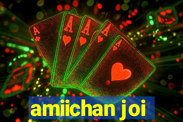 amiichan joi