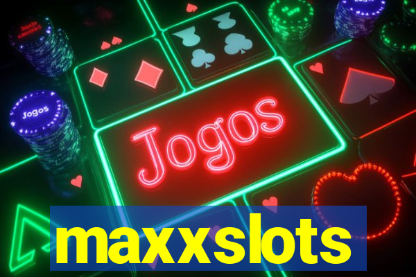 maxxslots