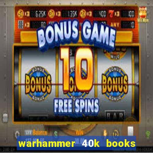 warhammer 40k books where to start