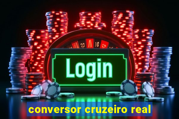 conversor cruzeiro real