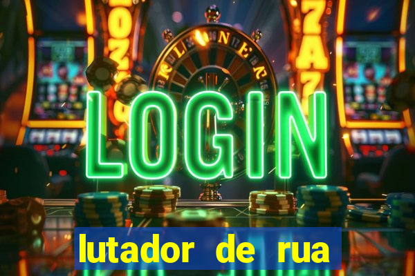 lutador de rua filme completo dublado mega filmes