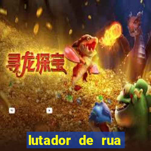 lutador de rua filme completo dublado mega filmes