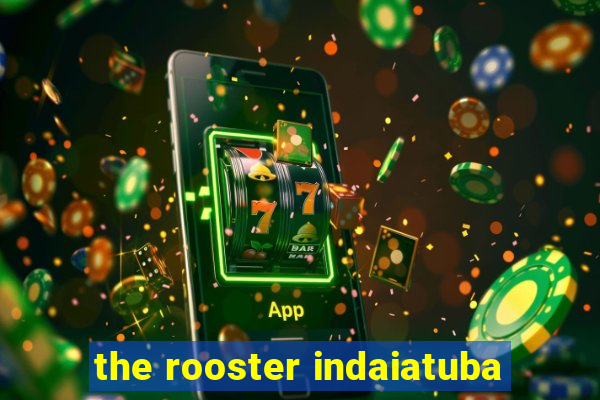 the rooster indaiatuba