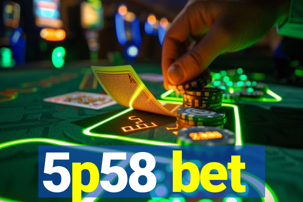 5p58 bet