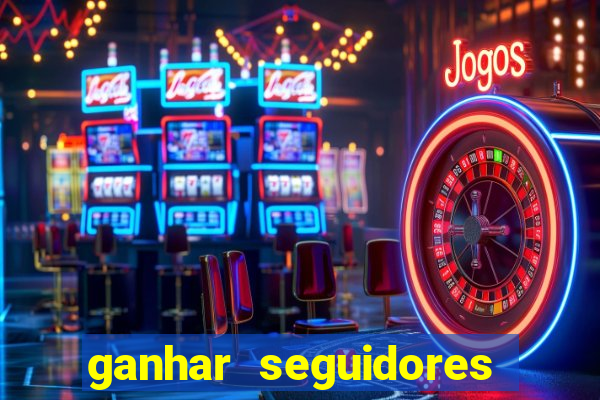 ganhar seguidores instagram gratis