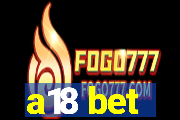a18 bet