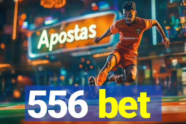 556 bet