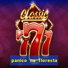 panico na floresta 4 filme completo dublado mega filmes